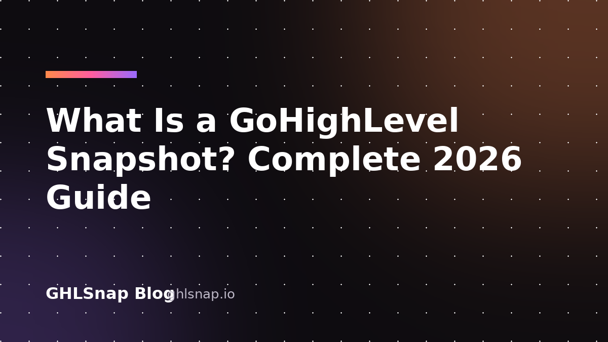 What is a GoHighLevel snapshot - article cover